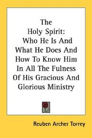 Cover of: The Holy Spirit: Who He Is And What He Does And How To Know Him In All The Fulness Of His Gracious And Glorious Ministry