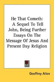 Cover of: He That Cometh: A Sequel To Tell John, Being Further Essays On The Message Of Jesus And Present Day Religion
