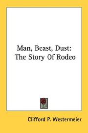 Cover of: Man, Beast, Dust: The Story Of Rodeo
