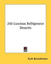 Cover of: 250 Luscious Refrigerator Desserts by Ruth Berolzheimer