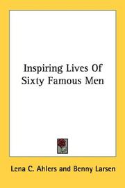 Cover of: Inspiring Lives Of Sixty Famous Men by Lena C. Ahlers, Lena C. Ahlers