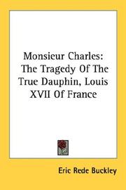 Cover of: Monsieur Charles: The Tragedy Of The True Dauphin, Louis XVII Of France