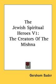 Cover of: The Jewish Spiritual Heroes V1: The Creators Of The Mishna