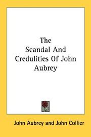 Cover of: The Scandal And Credulities Of John Aubrey by John Aubrey