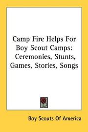 Cover of: Camp Fire Helps For Boy Scout Camps: Ceremonies, Stunts, Games, Stories, Songs