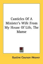 Cover of: Canticles Of A Minister's Wife From My House Of Life, The Manse