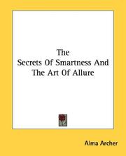 Cover of: The Secrets Of Smartness And The Art Of Allure by Alma Archer