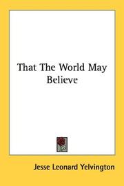 " That the world may believe," by Jesse Leonard Yelvington
