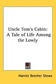 Cover of: Uncle Tom's Cabin by Harriet Beecher Stowe, Harriet Beecher Stowe