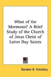 Cover of: What of the Mormons? A Brief Study of the Church of Jesus Christ of Latter Day Saints by Gordon B. Hinckley