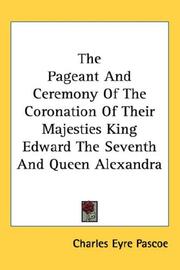 Cover of: The Pageant And Ceremony Of The Coronation Of Their Majesties King Edward The Seventh And Queen Alexandra