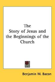 Cover of: The Story of Jesus and the Beginnings of the Church by Benjamin W. Bacon