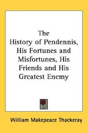 Cover of: The History of Pendennis, His Fortunes and Misfortunes, His Friends and His Greatest Enemy by William Makepeace Thackeray