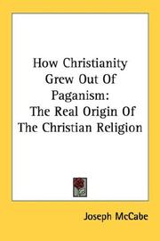 Cover of: How Christianity Grew Out Of Paganism | Joseph McCabe