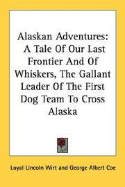 Cover of: Alaskan Adventures: A Tale Of Our Last Frontier And Of Whiskers, The Gallant Leader Of The First Dog Team To Cross Alaska