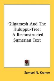 Cover of: Gilgamesh And The Huluppu-Tree: A Reconstructed Sumerian Text