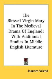 The Blesed Virgin Mary in the Medieval drama of England by Joannes Vriend