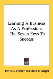 Cover of: Learning A Business As A Profession: The Seven Keys To Success