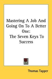 Cover of: Mastering A Job And Going On To A Better One: The Seven Keys To Success