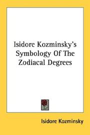 Cover of: Isidore Kozminsky's Symbology Of The Zodiacal Degrees by Isidore Kozminsky