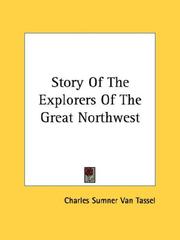 Cover of: Story Of The Explorers Of The Great Northwest