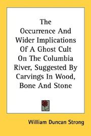 Cover of: The Occurrence And Wider Implications Of A Ghost Cult On The Columbia River, Suggested By Carvings In Wood, Bone And Stone by William Duncan Strong