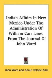Cover of: Indian Affairs In New Mexico Under The Administration Of William Carr Lane: From The Journal Of John Ward