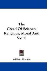 Cover of: The Creed Of Science: Religious, Moral And Social