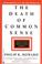 Cover of: The Death of Common Sense
