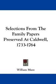 Cover of: Selections From The Family Papers Preserved At Caldwell, 1733-1764 | Mure, William