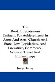 Cover of: The Book Of Scotsmen: Eminent For Achievements In Arms And Arts, Church And State, Law, Legislation, And Literature, Commerce, Science, Travel And Philanthropy