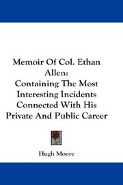 Cover of: Memoir Of Col. Ethan Allen: Containing The Most Interesting Incidents Connected With His Private And Public Career