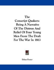 Cover of: The Conscript Quakers: Being A Narrative Of The Distress And Relief Of Four Young Men From The Draft For The War In 1863