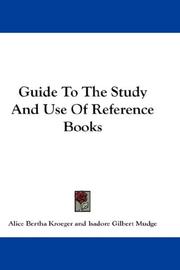 Cover of: Guide To The Study And Use Of Reference Books by Alice Bertha Kroeger, Alice Bertha Kroeger