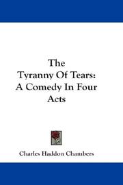 Cover of: The Tyranny Of Tears | Charles Haddon Chambers