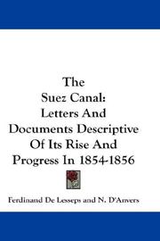 Cover of: The Suez Canal: Letters And Documents Descriptive Of Its Rise And Progress In 1854-1856