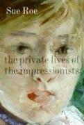 Cover of: The Private Lives of the Impressionists | Sue Roe