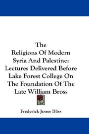 Cover of: The Religions Of Modern Syria And Palestine: Lectures Delivered Before Lake Forest College On The Foundation Of The Late William Bross