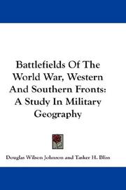 Cover of: Battlefields Of The World War, Western And Southern Fronts by Johnson, Douglas Wilson