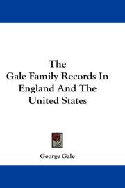 Cover of: The Gale Family Records In England And The United States