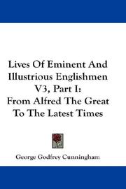 Cover of: Lives Of Eminent And Illustrious Englishmen V3, Part I by George Godfrey Cunningham, George Godfrey Cunningham