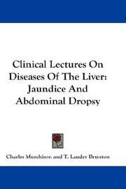 Cover of: Clinical Lectures On Diseases Of The Liver: Jaundice And Abdominal Dropsy