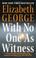 Cover of: With No One as Witness (Thomas Lynley and Barbara Havers Novels)