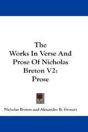 Cover of: The Works In Verse And Prose Of Nicholas Breton V2: Prose