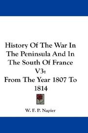 Cover of: History Of The War In The Peninsula And In The South Of France V3 by W. F. P. Napier, W. F. P. Napier