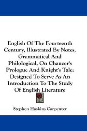 Cover of: English Of The Fourteenth Century, Illustrated By Notes, Grammatical And Philological, On Chaucer's Prologue And Knight's Tale: Designed To Serve As An Introduction To The Study Of English Literature