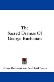 Cover of: The Sacred Dramas Of George Buchanan by George Buchanan