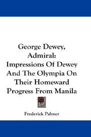 Cover of: George Dewey, Admiral: Impressions Of Dewey And The Olympia On Their Homeward Progress From Manila