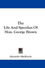 Cover of: The Life And Speeches Of Hon. George Brown