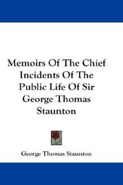 Cover of: Memoirs Of The Chief Incidents Of The Public Life Of Sir George Thomas Staunton